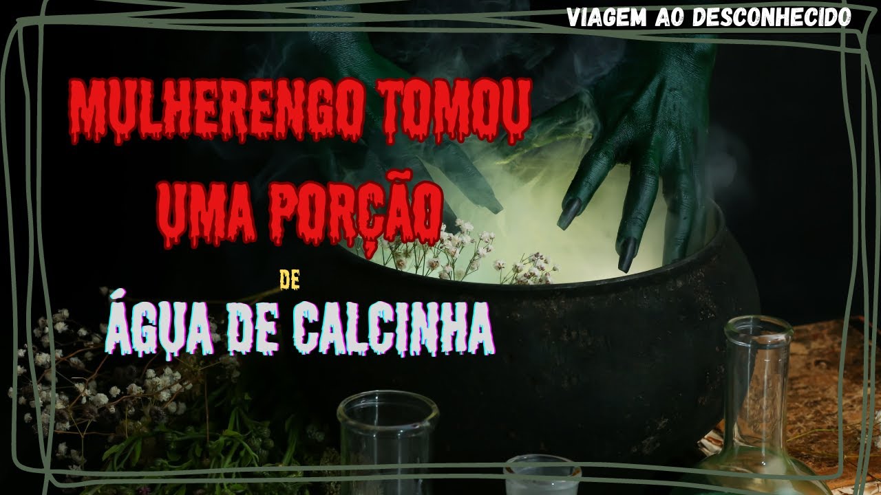 MULHERENGO TOMOU ÁGUA DE CALCINHA | HISTORIA DE TERROR | Viagem ao Desconhecido