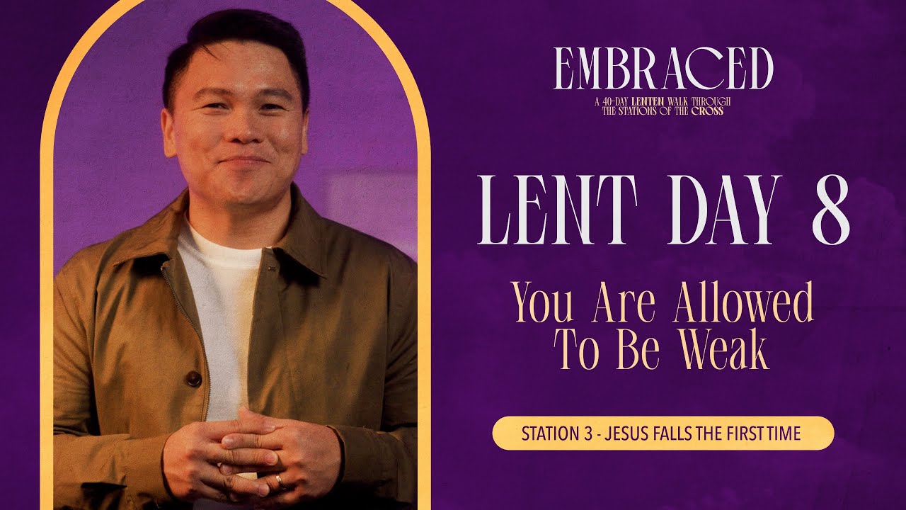 Lent Day 8: You Are Allowed To Be Weak
