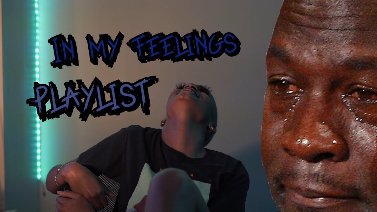 IN MY FEELING PLAYLIST