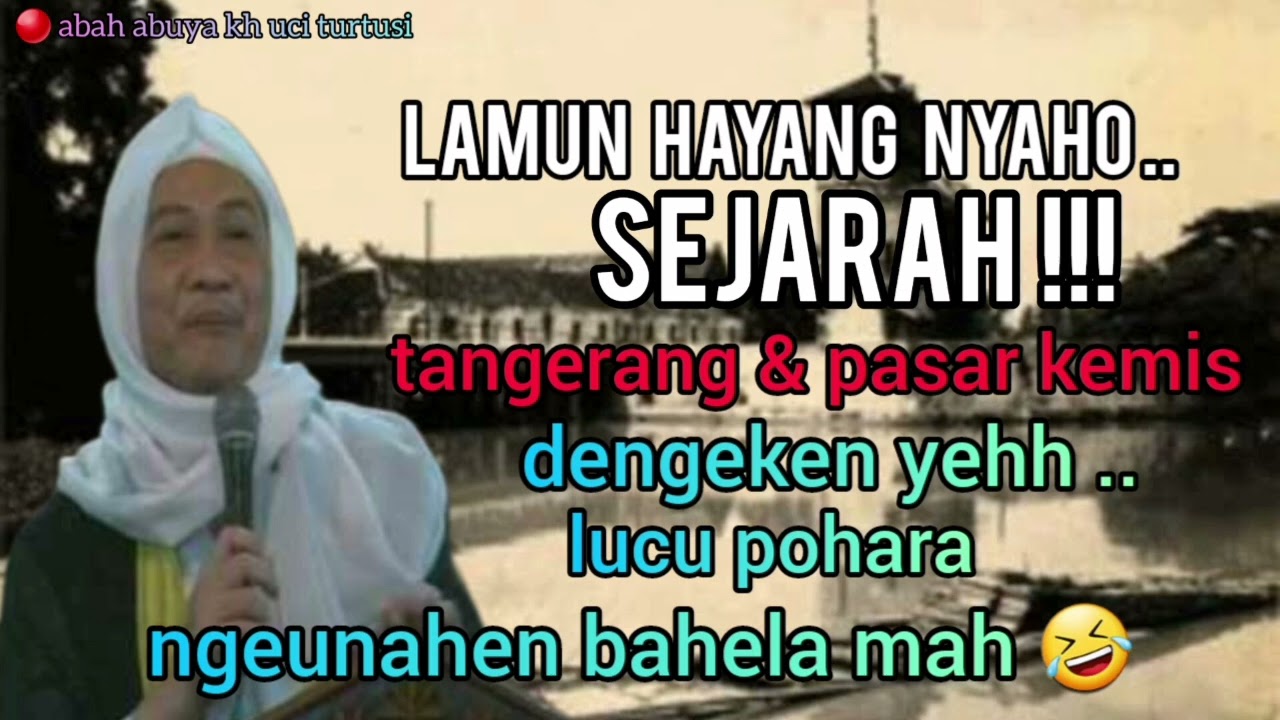 abuya uci turtusi || INILAH SEJARAH TANGERANG & PASAR KEMIS