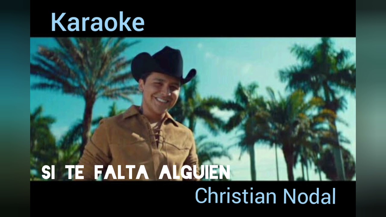 Si Te Falta Alguien - Karaoke - Christian Nodal