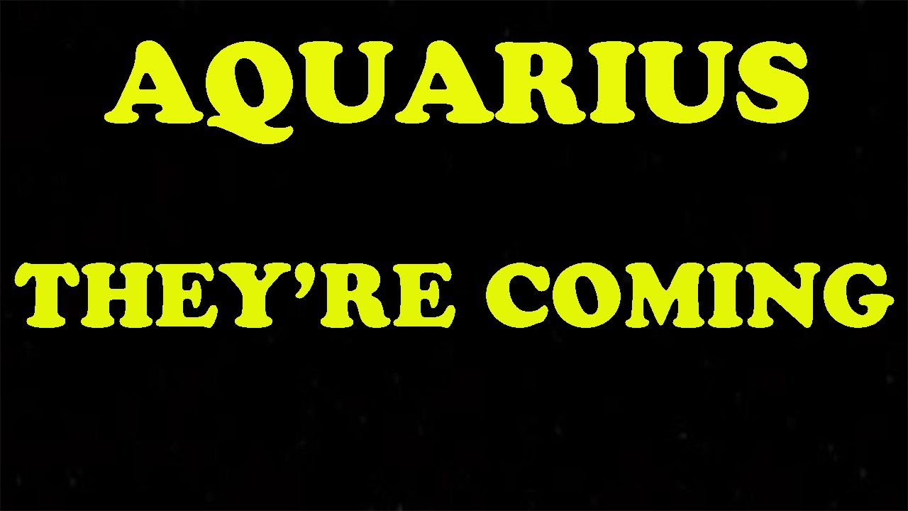 AQUARIUS THEY'RE COMING