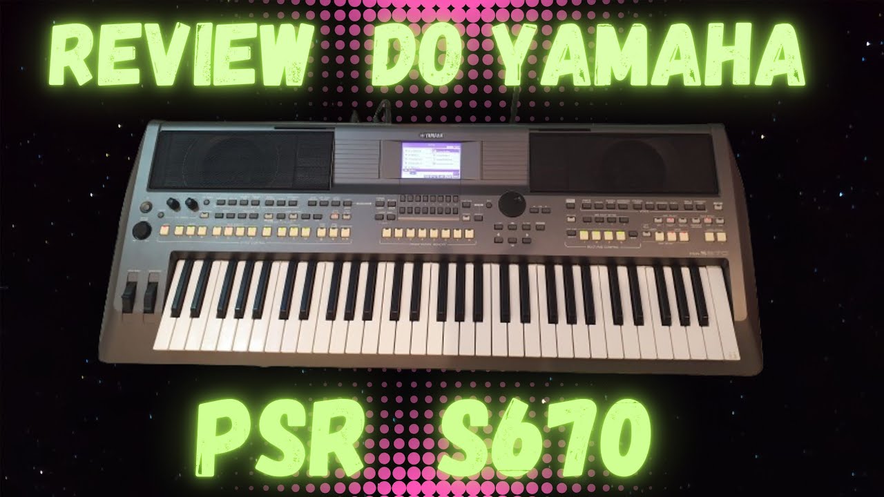Review do yamaha Psr s670