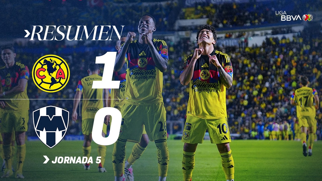 AMÉRICA 1-0 RAYADOS | El Ave alza el vuelo y derrota a Monterrey
