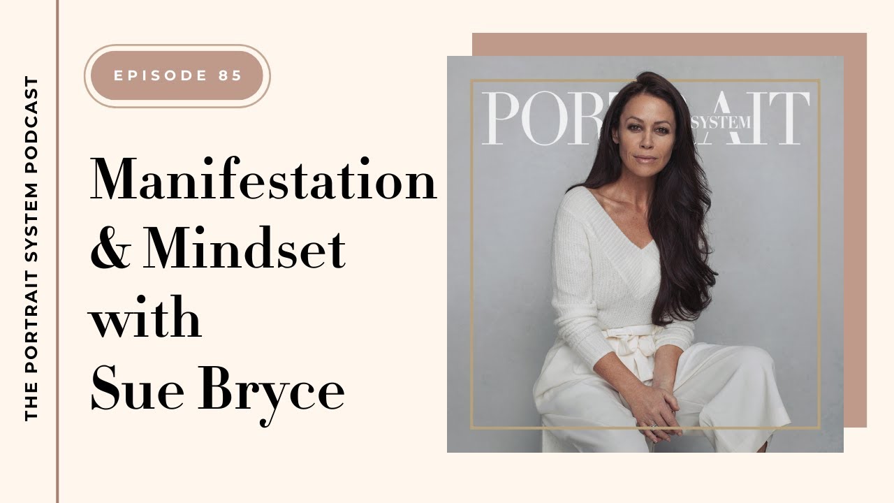 Nikki Closser interviews Sue Bryce on Manifestation & Mindset | The Portrait System Podcast