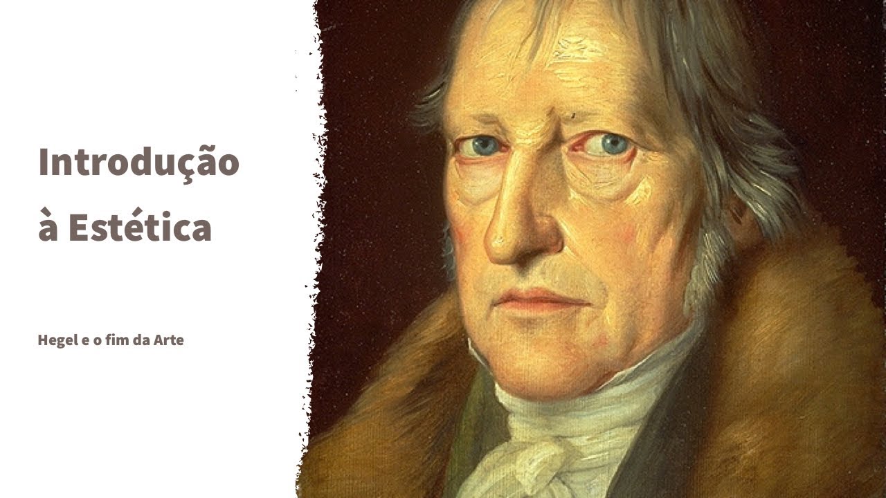 Introdu&ccedil;&atilde;o &agrave; Est&eacute;tica &mdash; Hegel e o Fim da Arte