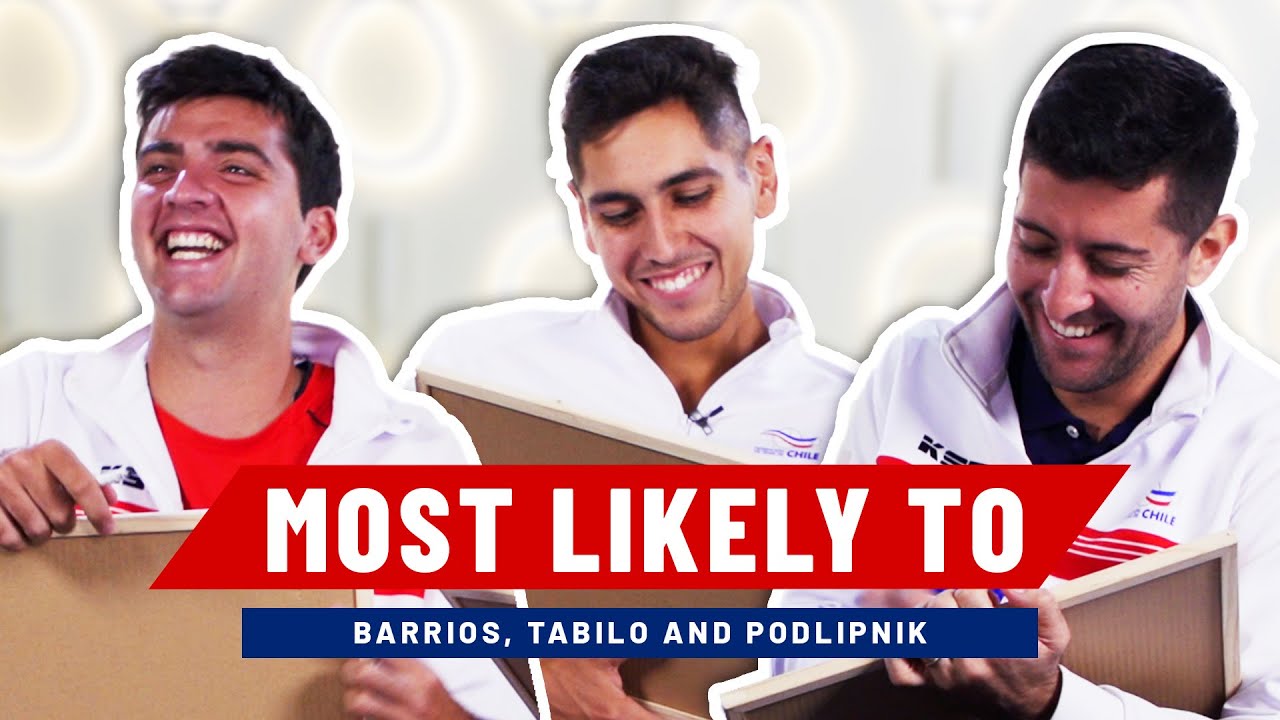 Barrios, Tabilo & Podlipnik | Chile | Who's most likely to...?