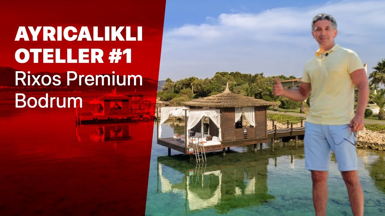 AYRICALIKLI OTELLER 1 - Rixos Premium Bodrum