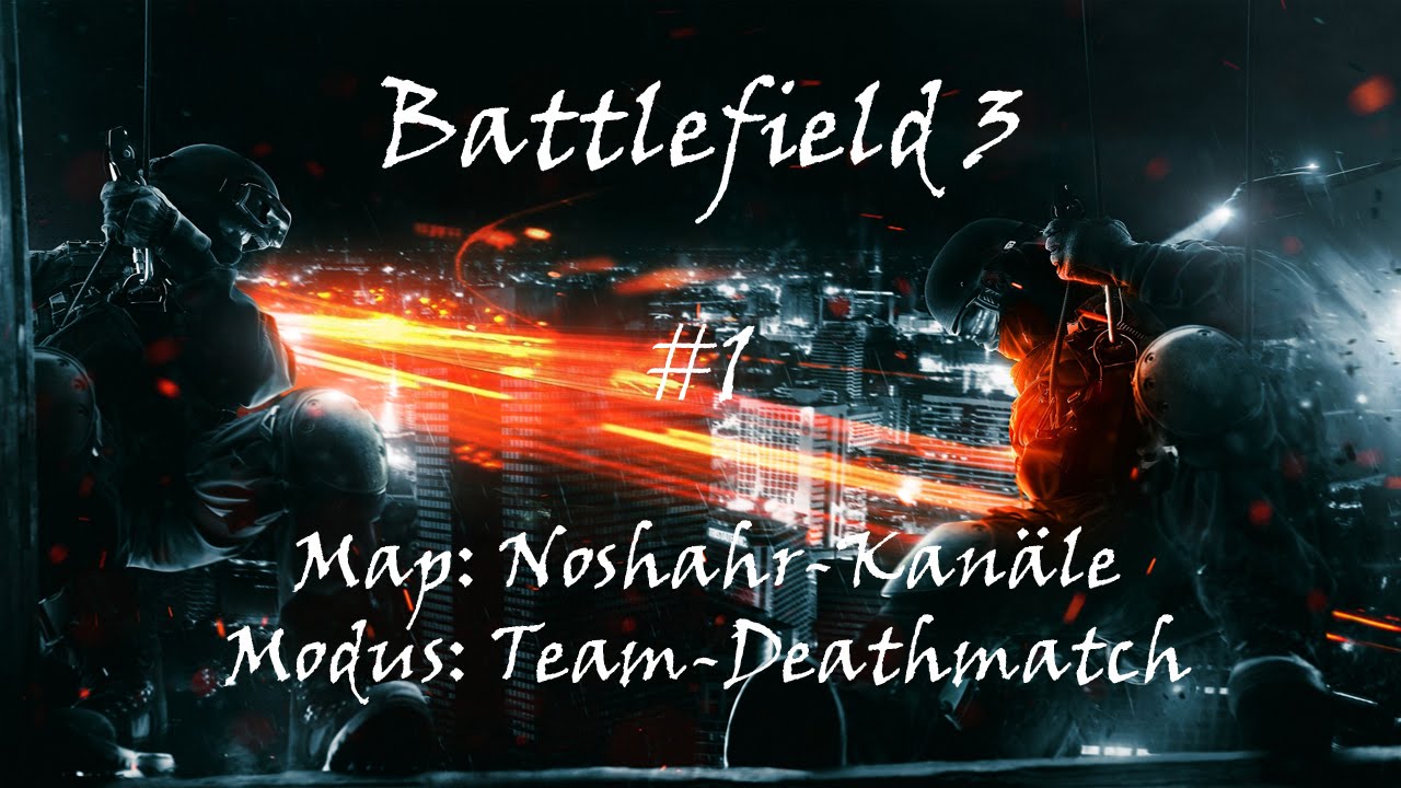 Battlefield 3 - #1 - Noshahr-Kan&auml;le - Team-Deathmatch