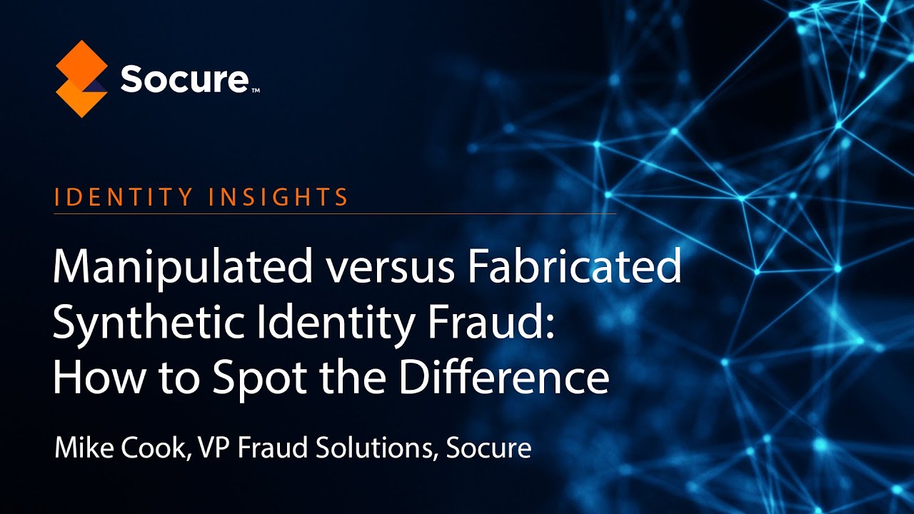 Identity Insights |  Manipulated vs Fabricated Synthetic Identity Fraud: How to Spot the Difference