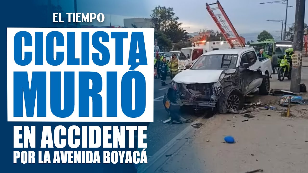 Ciclista pierde la vida tras ser atropellado por una camioneta en la Avenida Boyacá