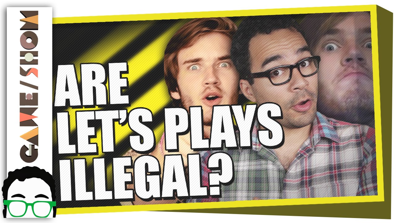 Are Let's Play Videos Illegal? | Game/Show | PBS Digital Studios