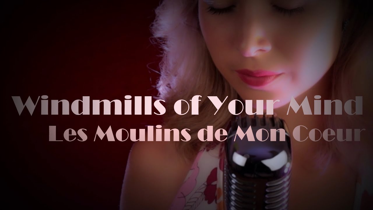 Julie Huard - Windmills of Your Mind/Les Moulins de Mon Coeur (French & English)