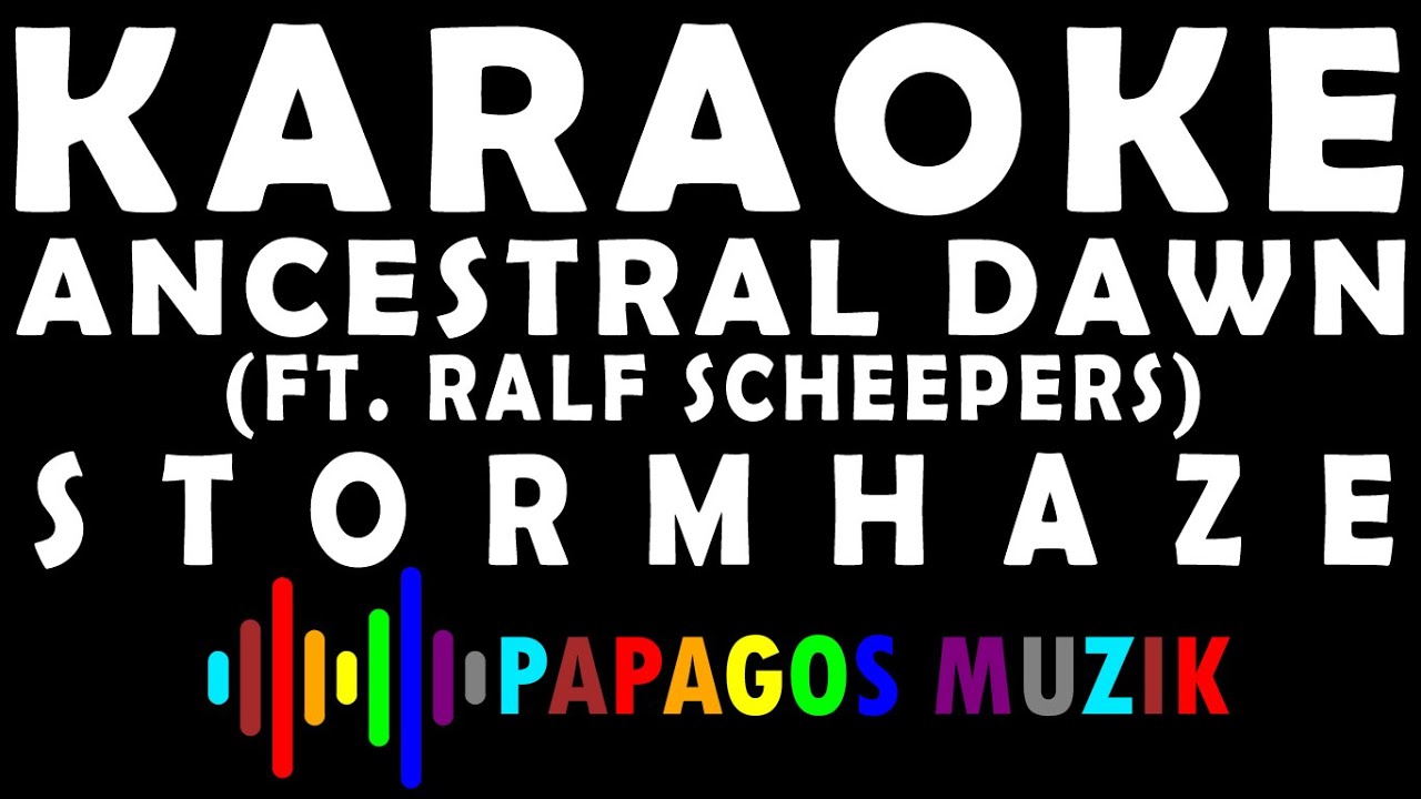 ANCESTRAL DAWN -  STORMHAZE - KARAOKE INSTRUMENTAL - PAPAGOS MUZIK