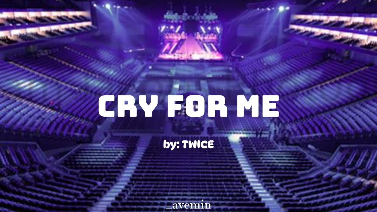 Cry For Me - TWICE | but you're in an empty arena