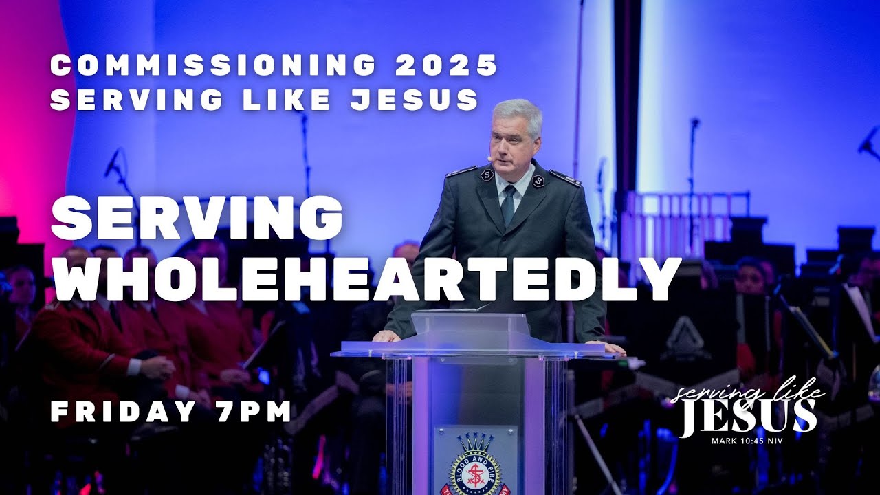Commissioning 2025 - Serving Wholeheartedly