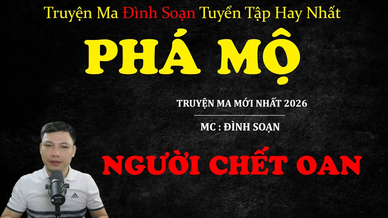PHÁ MỘ NGƯỜI CHẾT OAN | Truyện ma Kinh Dị | Truyện Ma MC Đình Soạn Tuyển Tập Hay Nhất