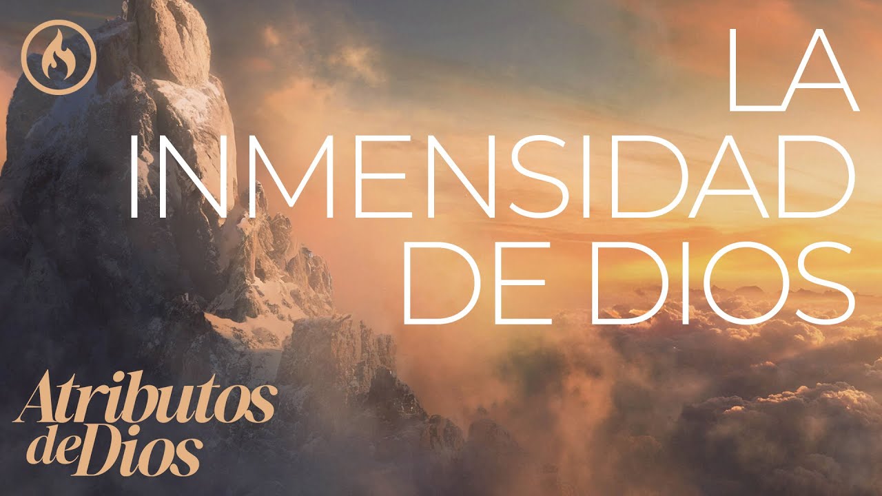 Atributos de Dios: LA INMENSIDAD DE DIOS / Rodolfo Garza - Amistad de Monterrey