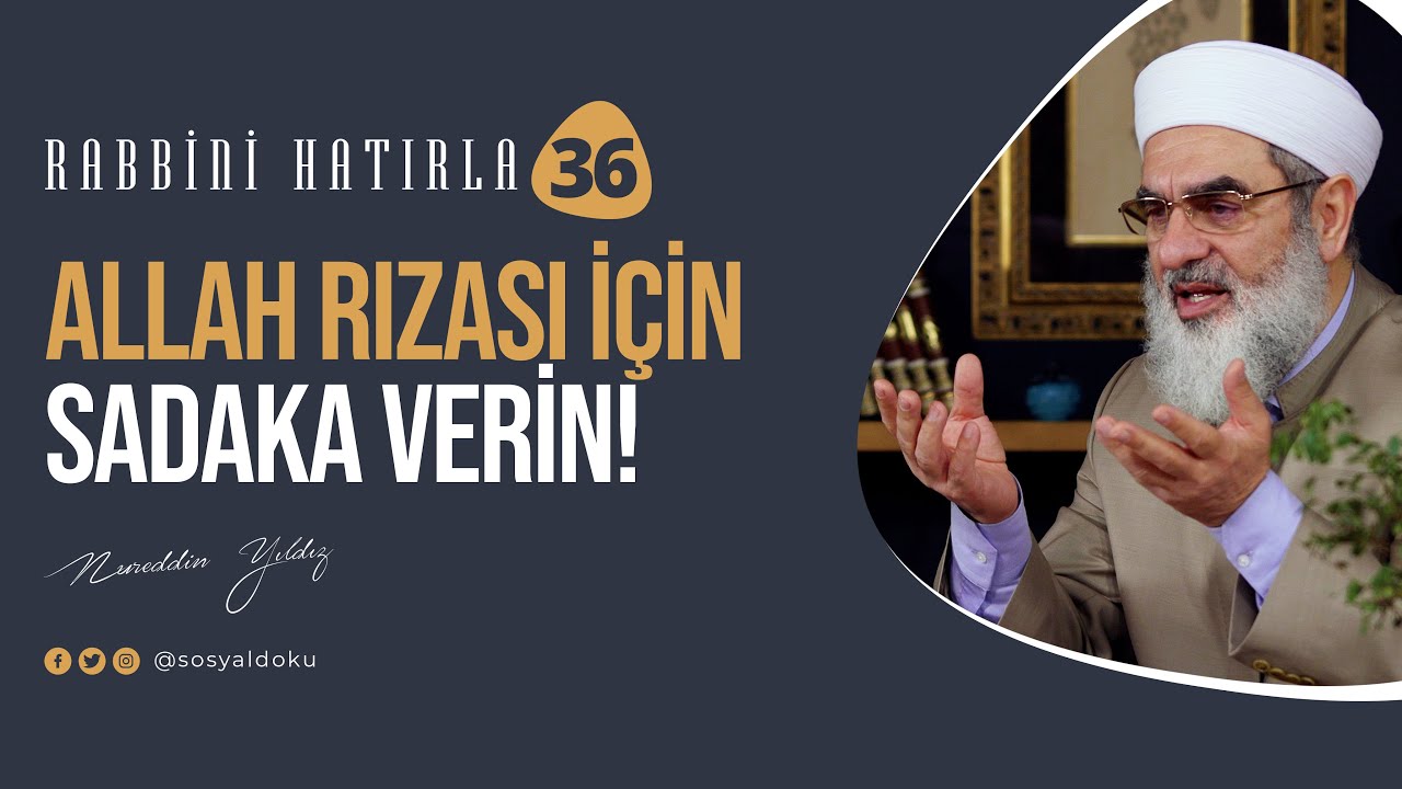 Allah rızası için sadaka verin! | RABBİNİ HATIRLA | 36. Bölüm
