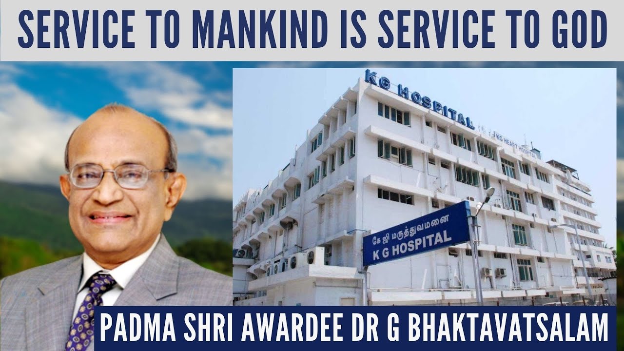 Dr G Bhaktavatsalam, Founder of K G Hospital, Coimbatore - Service to Mankind is Service to God