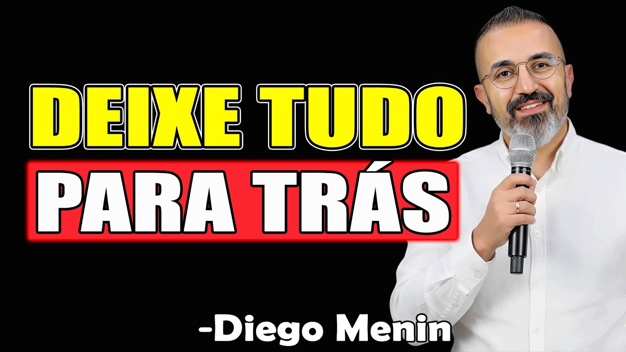 Deixe Tudo Para Tr&aacute;s - Diego Menin Serm&otilde;es 2025