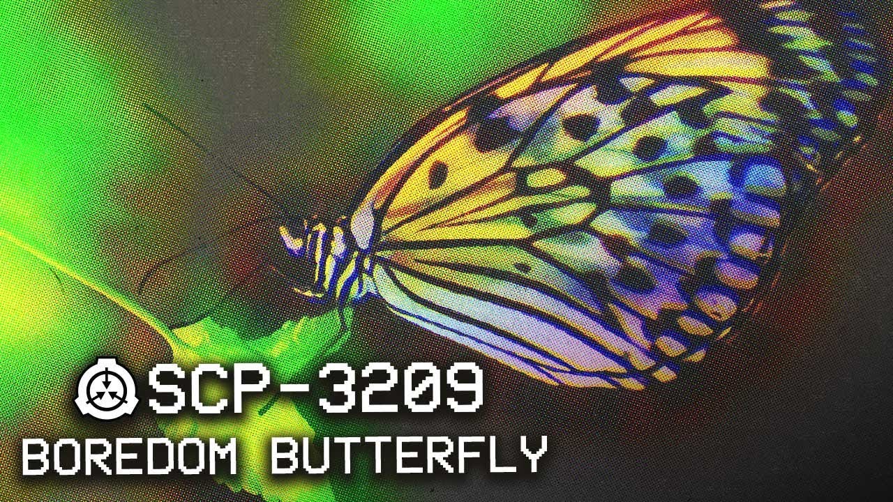 SCP-3209 - Boredom Butterfly 🦋 : Object Class - Euclid : Mind-Affecting SCP