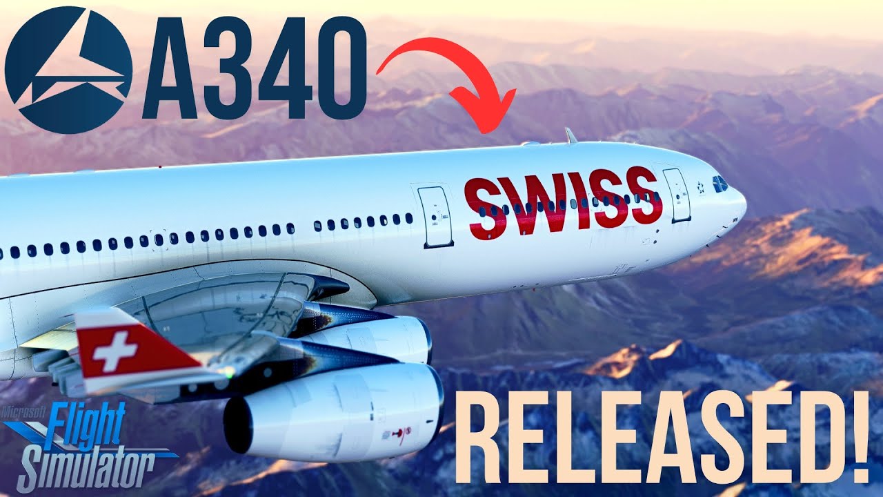 LatinVFR A340 RELEASED for MSFS! | Full Review Flight & First Impressions! | LSZH ► LEPA | MSFS 2020