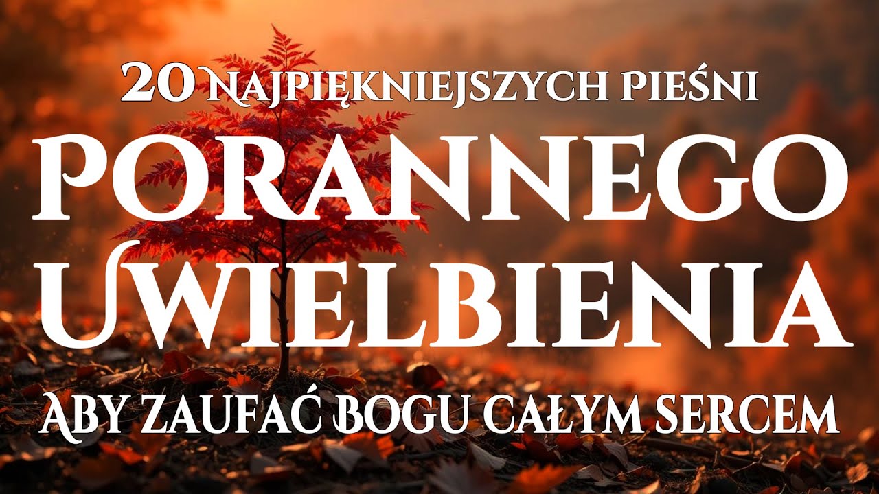 🙌🏻🔥20 Pieśni Uwielbienia, które Odnawiają Twoją Wiarę   Zaufaj Bogu całym sercem