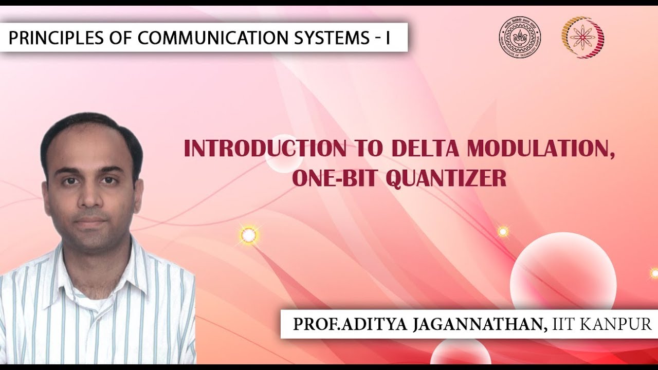 Lec 45 | Principles of Communication Systems-I |Delta Modulation, One-bit Quantizer| IIT KANPUR