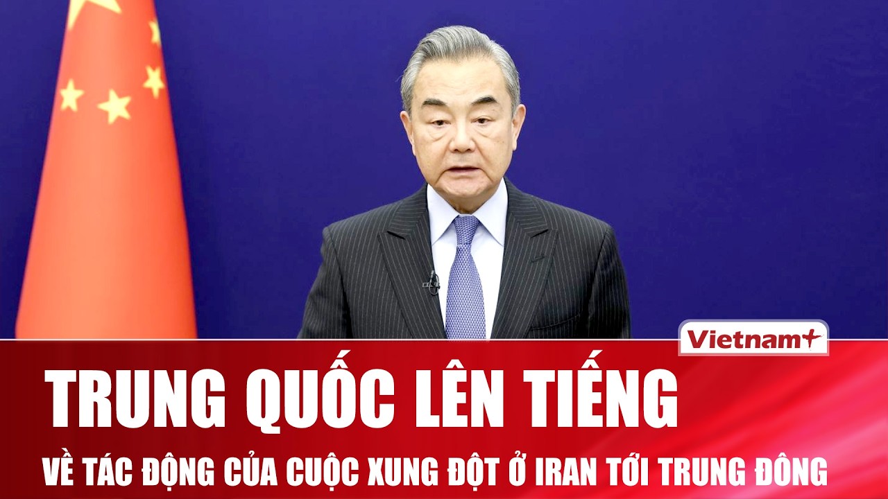 Trung Quốc lên tiếng về tác động của cuộc xung đột ở Iran tới Trung Đông