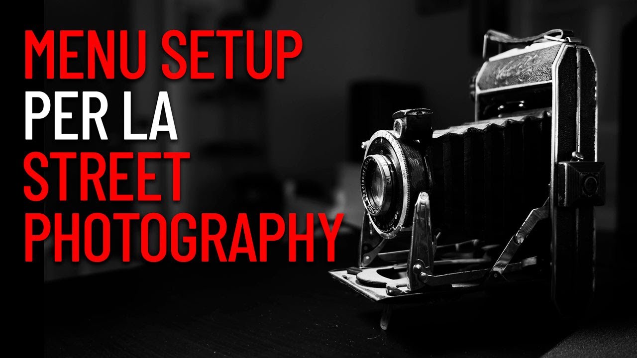 SETUP PER LA STREET PHOTOGRAPHY: per tutte le fotocamere, per tutte le strade, per tutti i fotografi