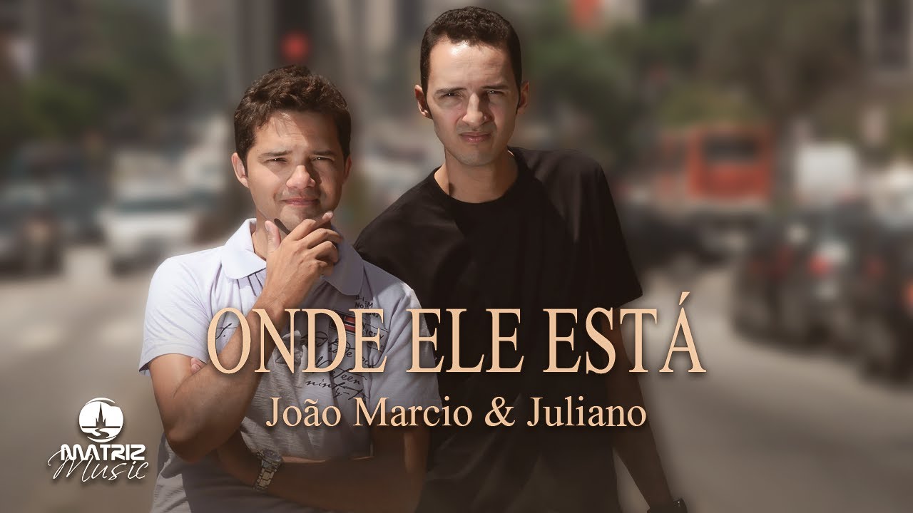 João Marcio e Juliano l Onde Ele está [Clipe Oficial]