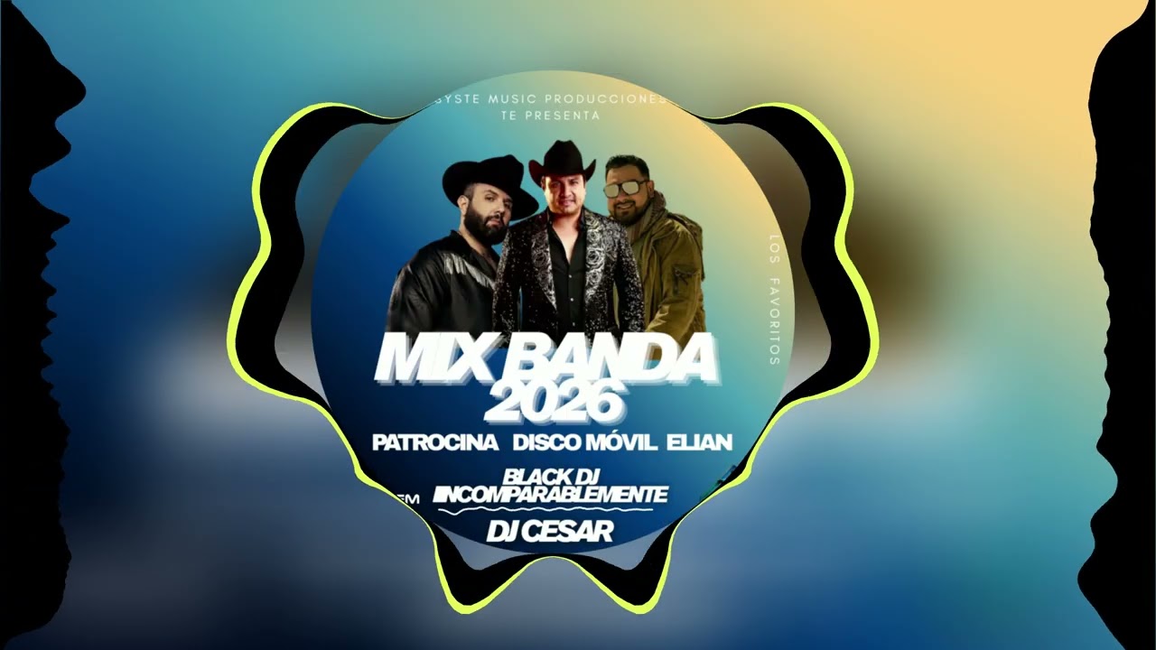 Mix Banda 2026 Patrocina Discomovil Elian, con DJ C&eacute;sar_Black Dj Incomparablemente_SMP
