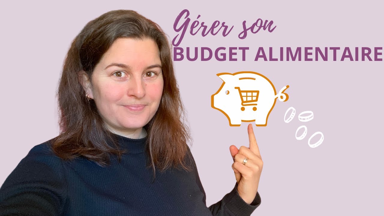Comment je gère mon budget alimentaire.