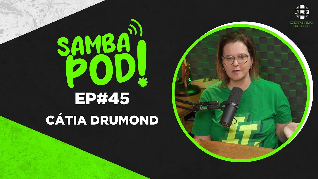 SambaPod! - EP #45 - Cátia Drumond