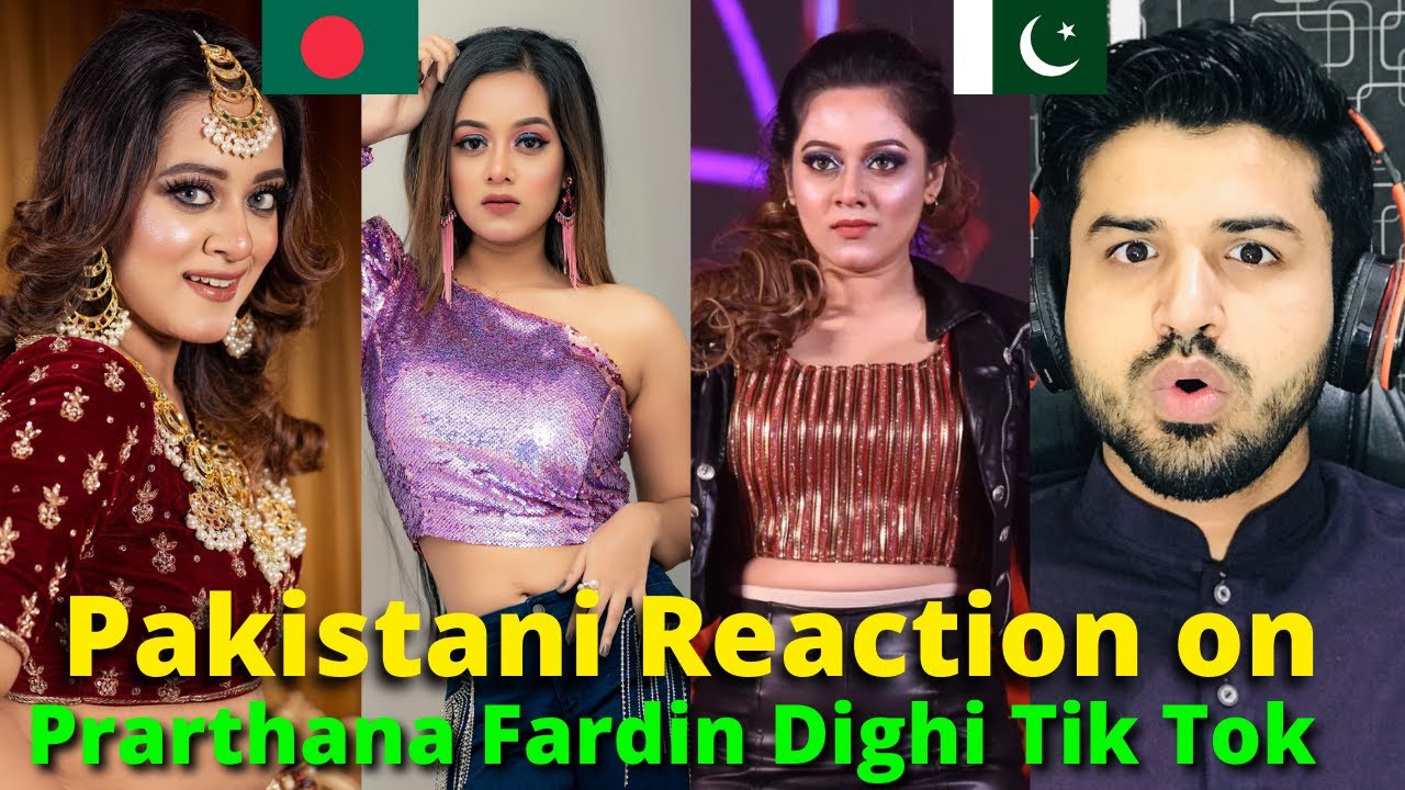 Pakistani Reacts on Bangladesh | Prarthana Fardin Dighi TIK TOK | Reaction Vlogger