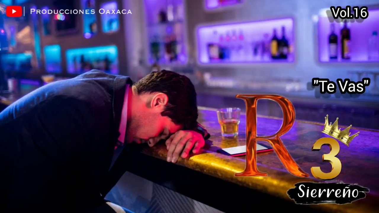 R3 Sierreño -Te Vas | Vol.16 Estreno 2019