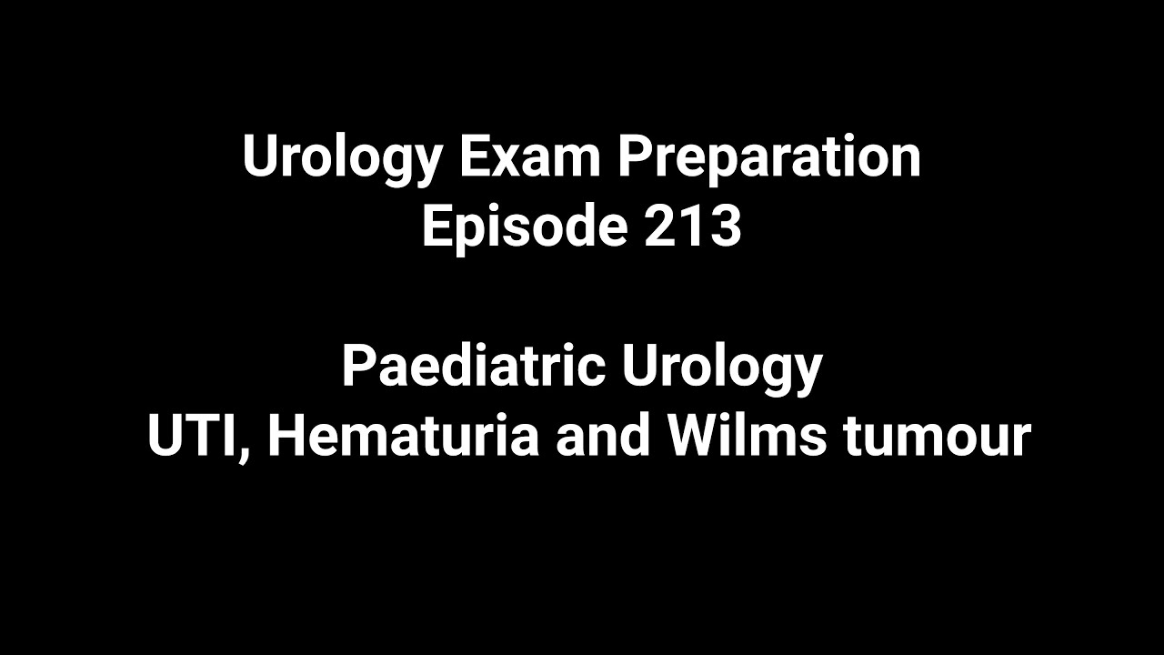 213 #Paediatric Urology -  #UTI, #Hematuria and #Wilms tumour