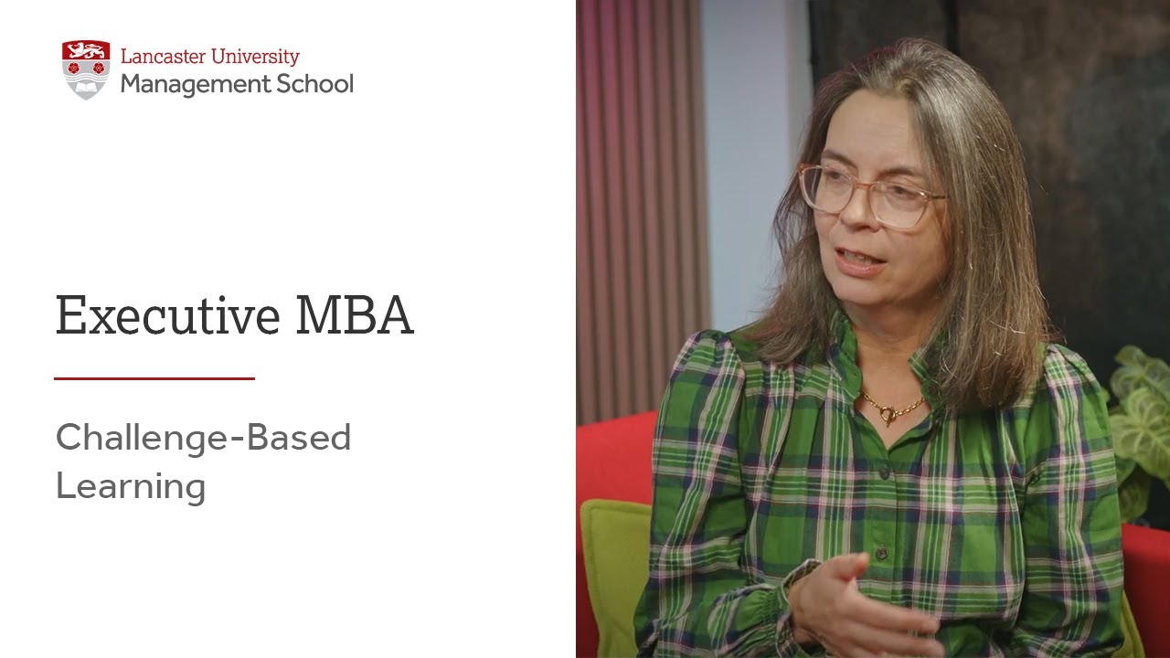 Lancaster Executive MBA: Challenge-Based Learning
