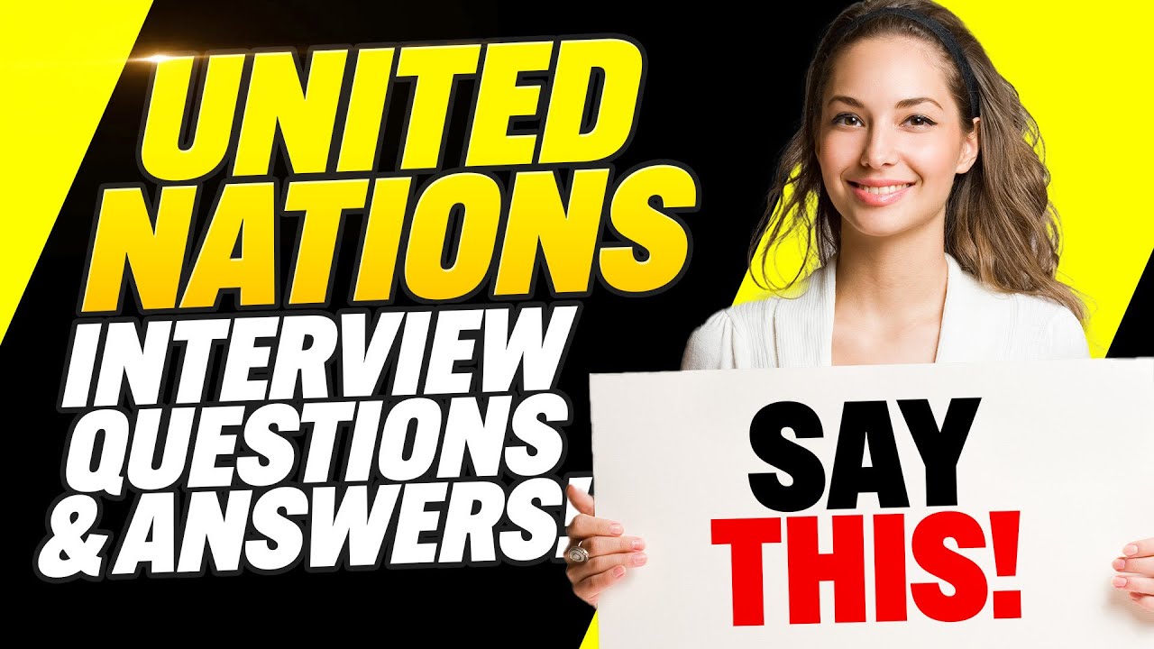 UN INTERVIEW QUESTIONS AND ANSWERS (Pass a Competency-Based Interview for United Nations Jobs!)