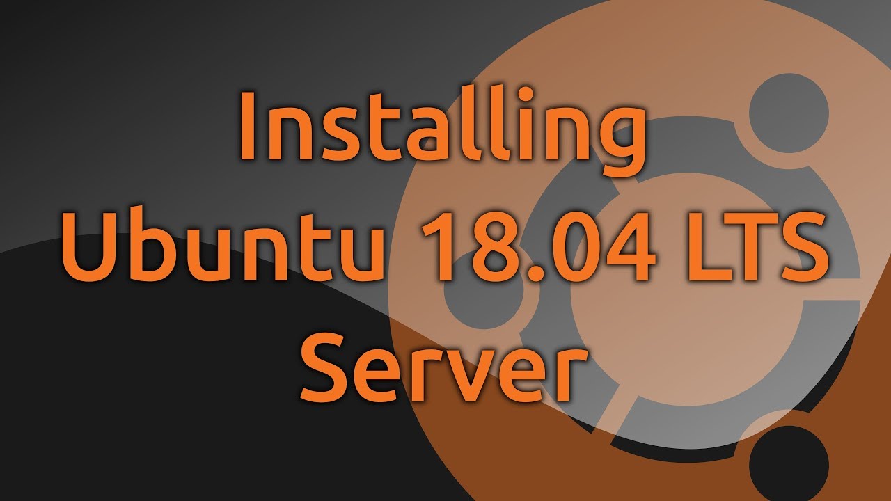 Installing Ubuntu 18.04 LTS Server