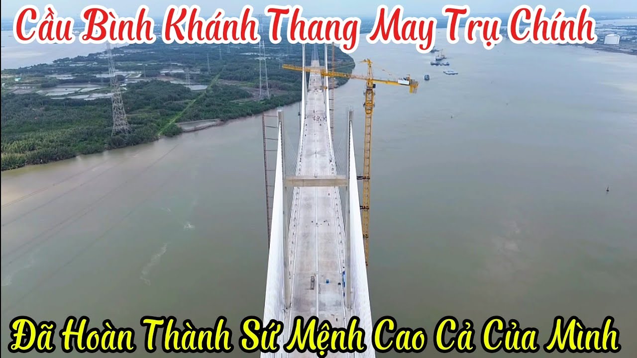 Cầu Bình Khánh Thang Máy Hai Trụ Chính Dây Văng | Đã Hoàn Thành Sứ Mệnh Cao Cả Của Mình  3/8/2025
