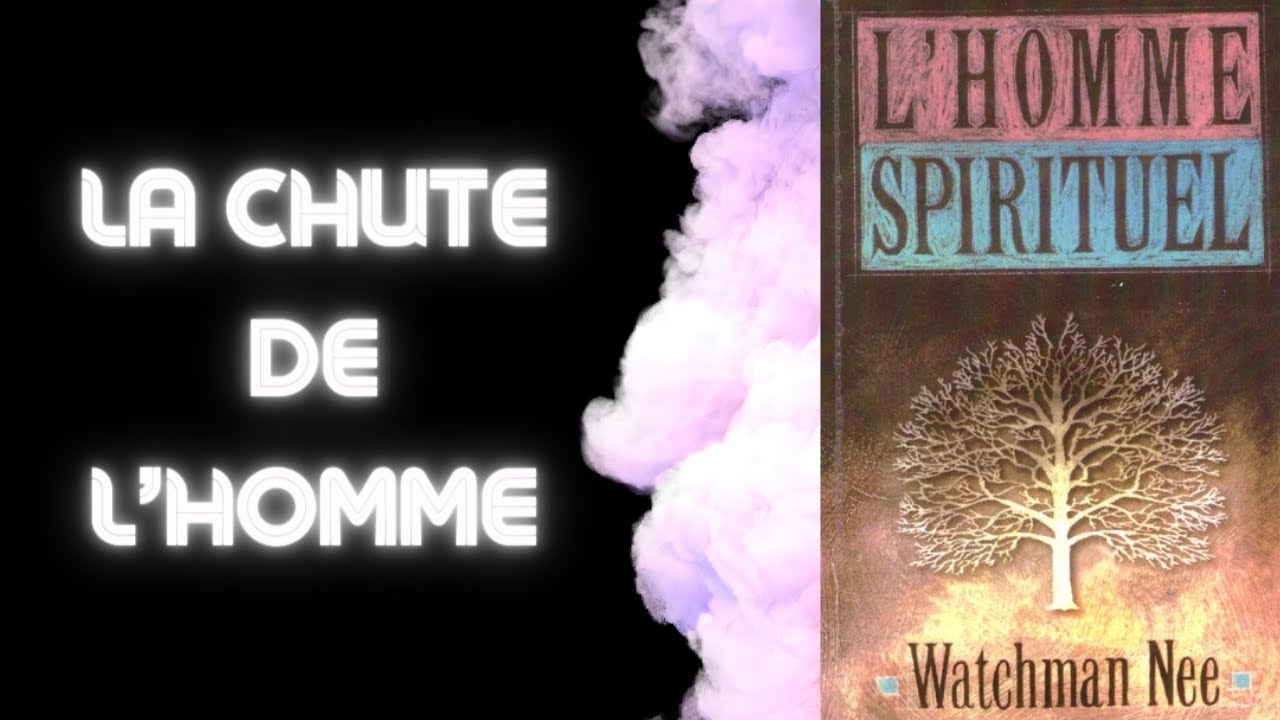 L'Homme Spirituel : LA CHUTE DE L'HOMME 📖 WATCHMAN NEE