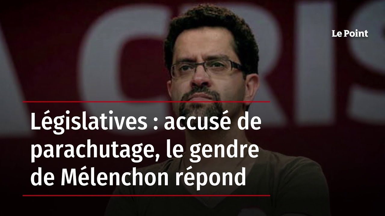 L&eacute;gislatives : accus&eacute; de parachutage, le gendre de M&eacute;lenchon r&eacute;pond