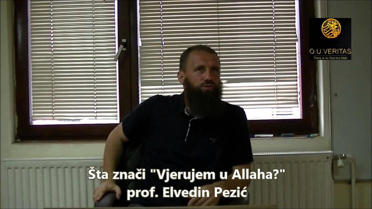 &Scaron;ta podrazumijeva vjerovanje u Allaha? - prof. E. Pezic