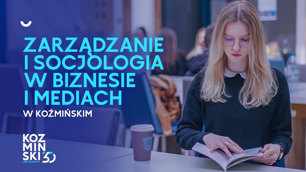 Zarządzanie i socjologia w biznesie i mediach - Akademia Leona Koźmińskiego.
