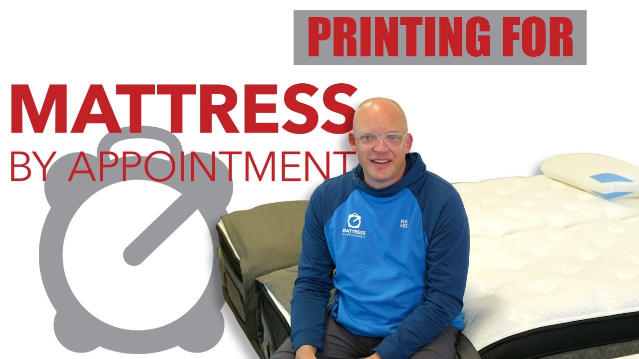 Printing For Mattress By Appointment - A Mattress Shop For The People