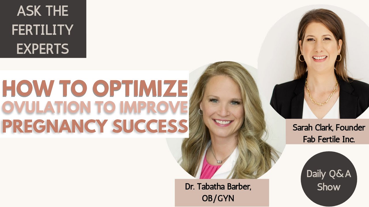 How to Optimize Ovulation to Improve Pregnancy Success  | Ask The Fertility Experts