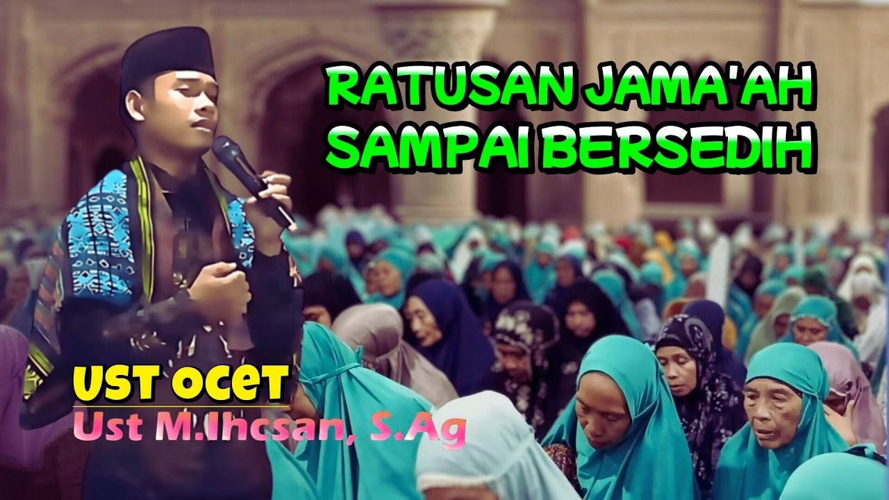 UST OCET | Ust M.Ihcsan, S.Ag Ceramah & Sholawat bikin merinding @dakwahntb