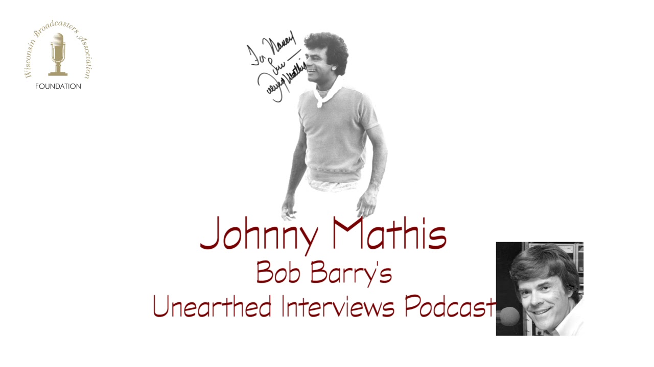 Bob Barry's Unearthed Interviews Podcast - Johnny Mathis